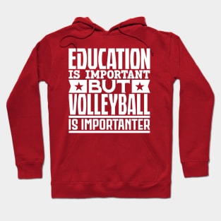 Education is important but volleyball is importanter Hoodie